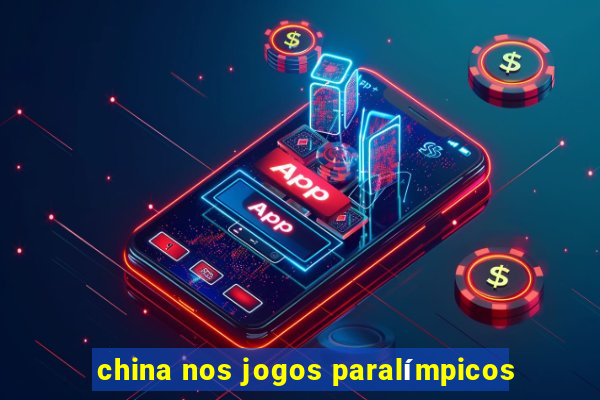 china nos jogos paralímpicos