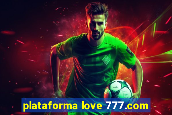 plataforma love 777.com