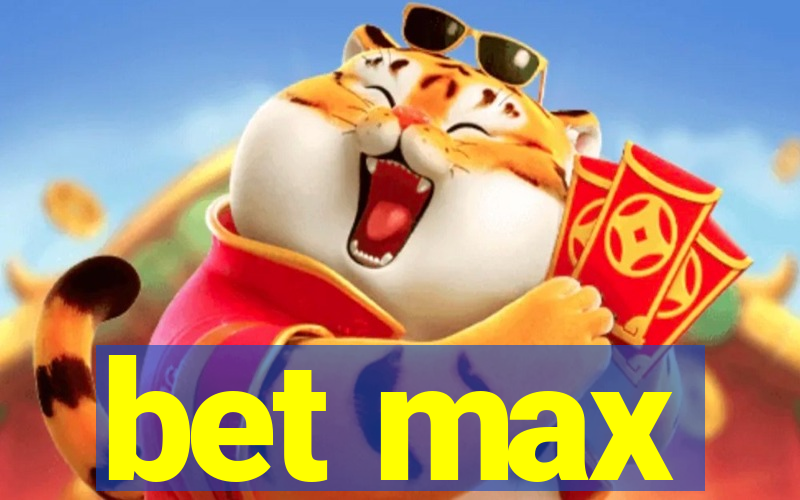 bet max