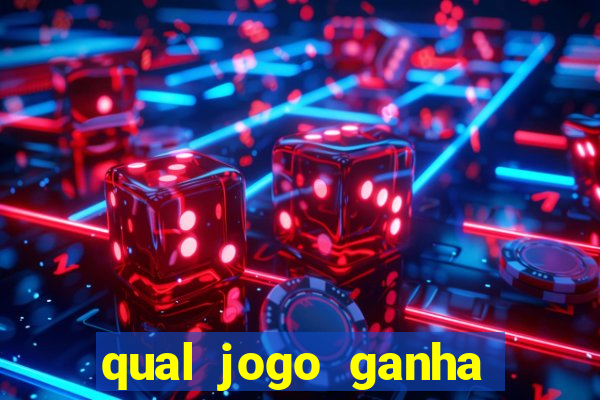 qual jogo ganha dinheiro real