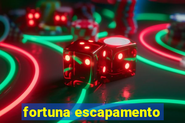 fortuna escapamento