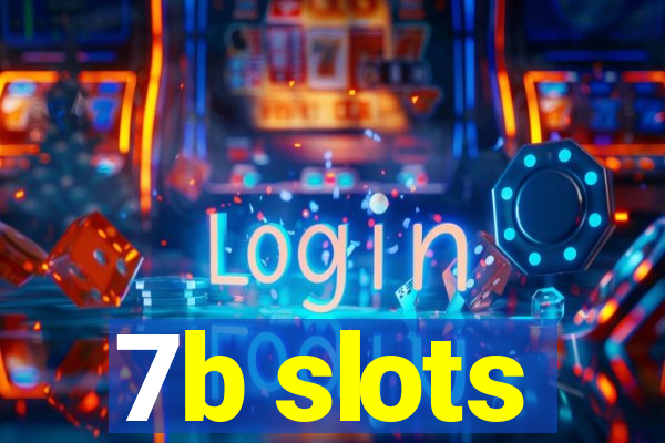 7b slots