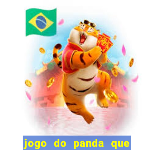 jogo do panda que ganha dinheiro