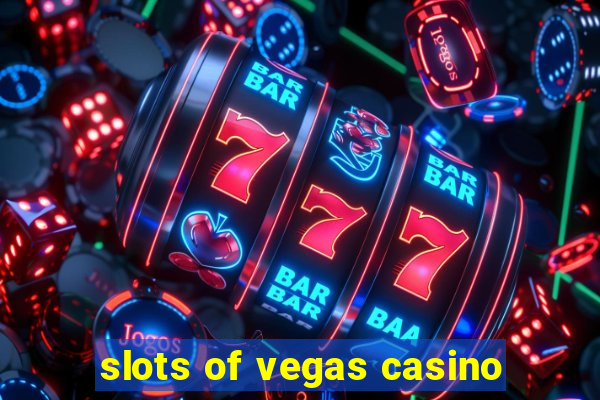 slots of vegas casino