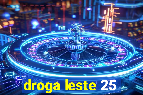 droga leste 25