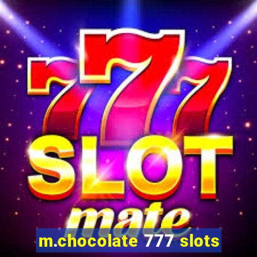 m.chocolate 777 slots