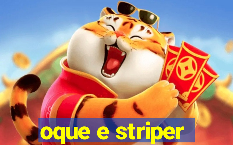 oque e striper