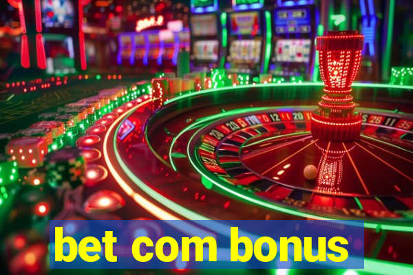 bet com bonus