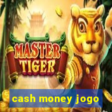 cash money jogo