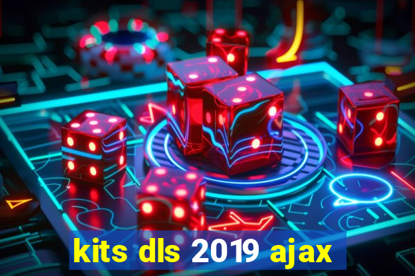 kits dls 2019 ajax