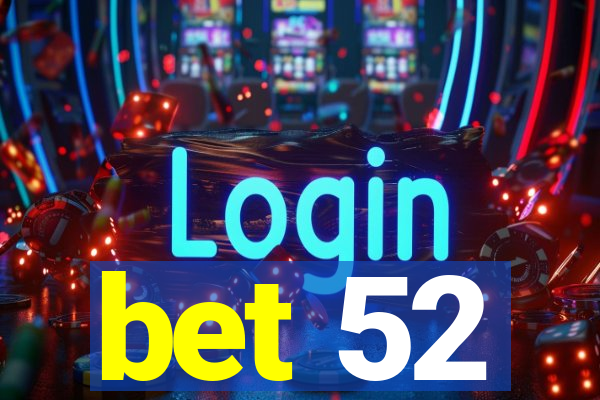 bet 52