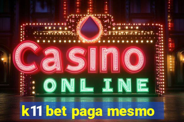 k11 bet paga mesmo