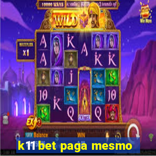 k11 bet paga mesmo