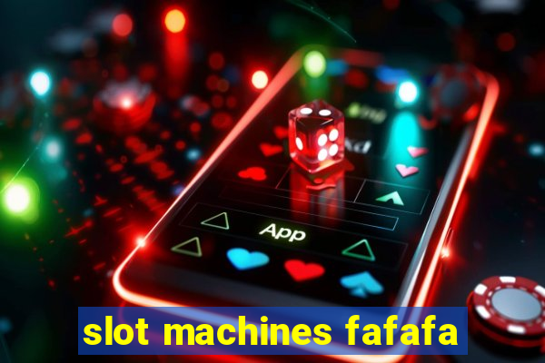 slot machines fafafa