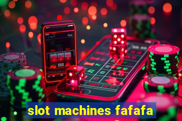 slot machines fafafa