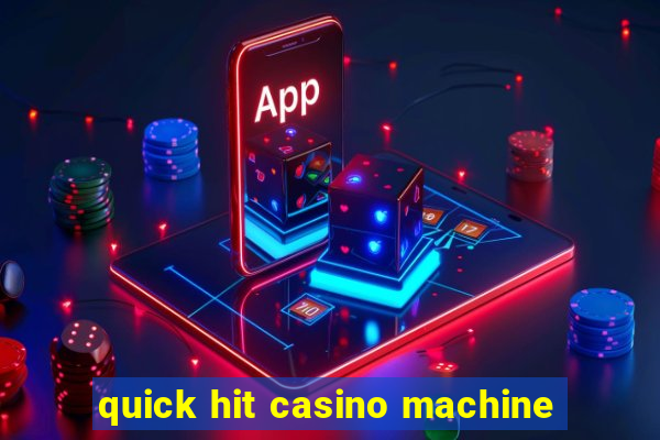 quick hit casino machine