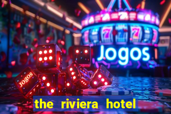 the riviera hotel and casino