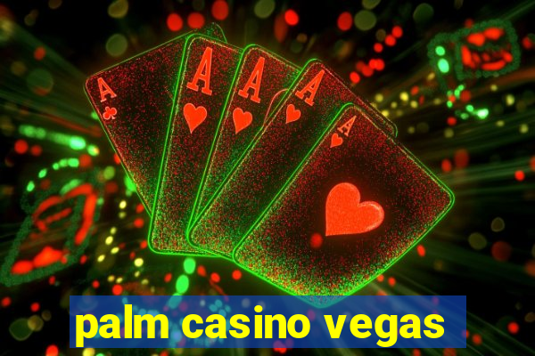 palm casino vegas