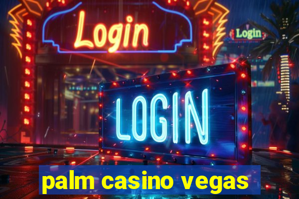 palm casino vegas