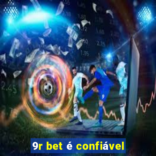 9r bet é confiável