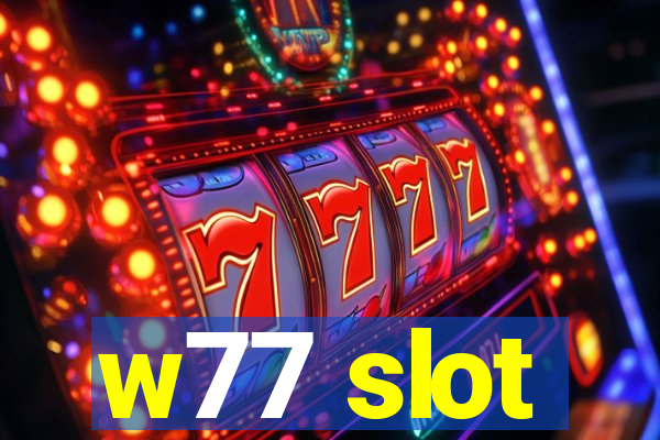 w77 slot