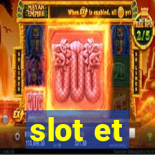 slot et