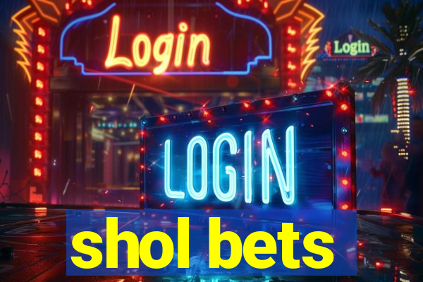 shol bets