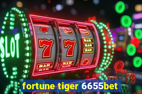 fortune tiger 6655bet