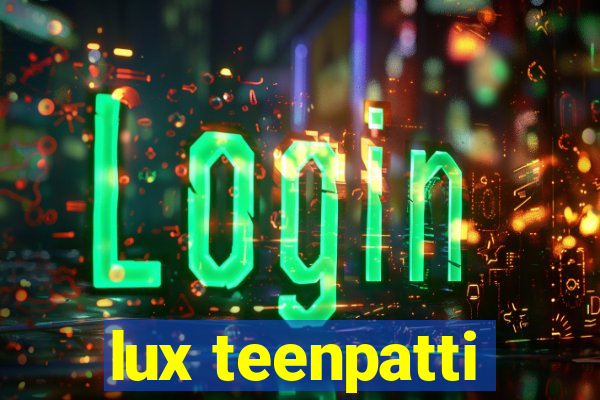 lux teenpatti