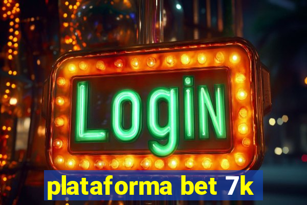 plataforma bet 7k