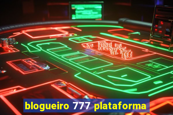 blogueiro 777 plataforma