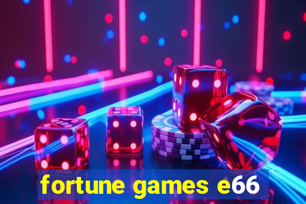 fortune games e66