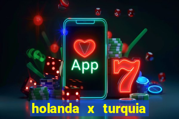 holanda x turquia onde assistir