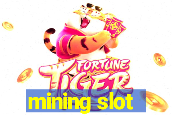 mining slot