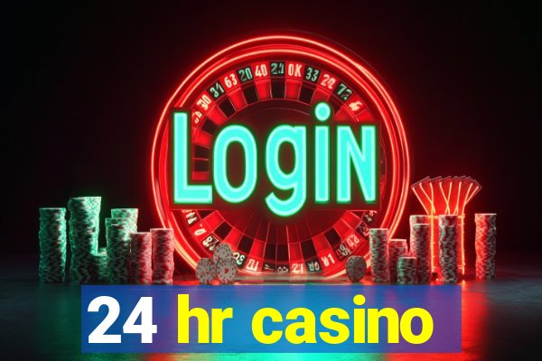 24 hr casino