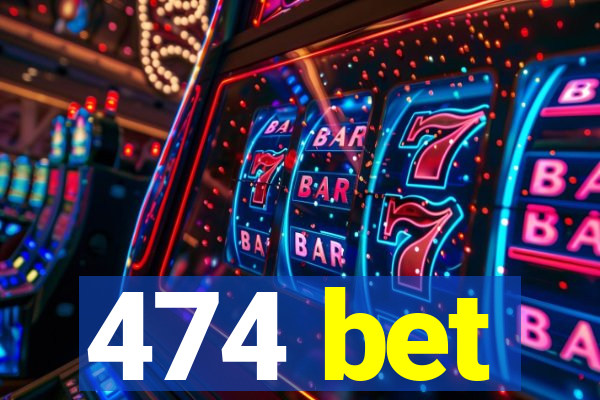 474 bet