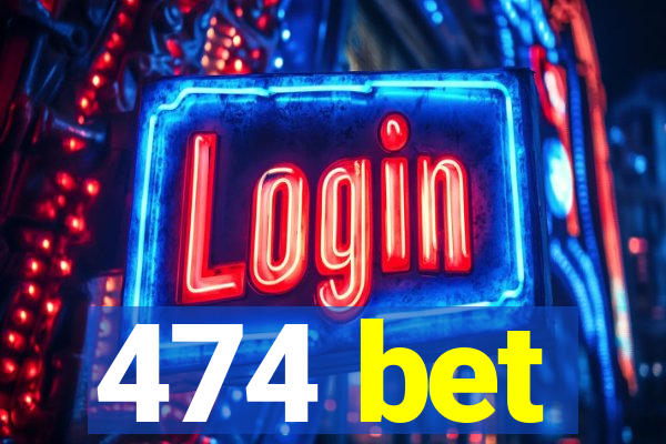 474 bet