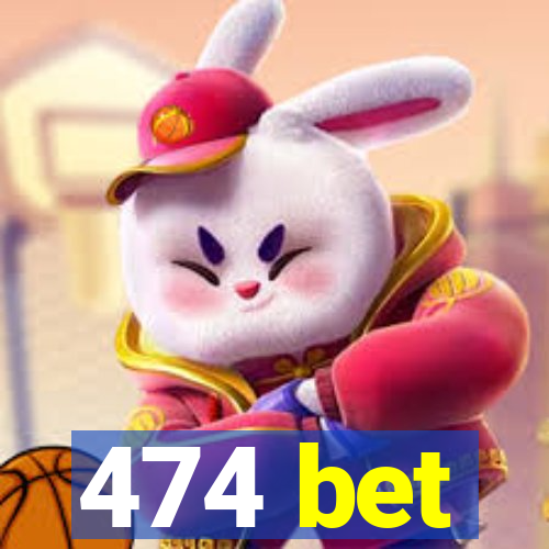 474 bet