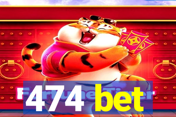 474 bet