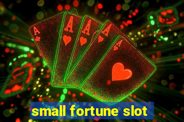 small fortune slot