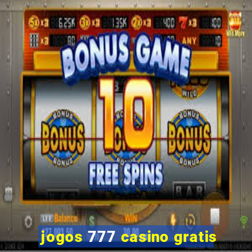 jogos 777 casino gratis