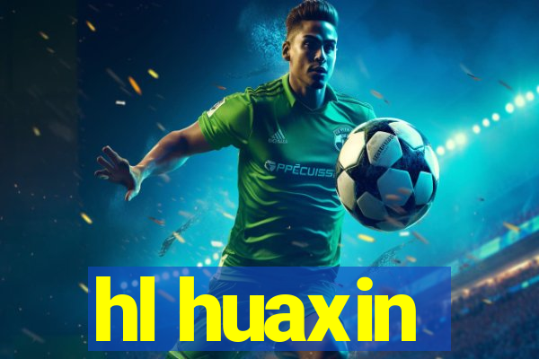 hl huaxin