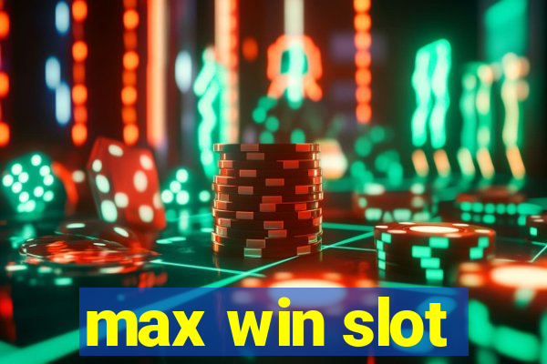 max win slot