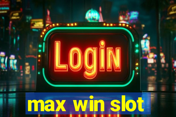 max win slot