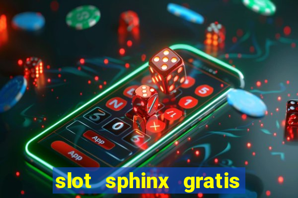 slot sphinx gratis senza registrazione