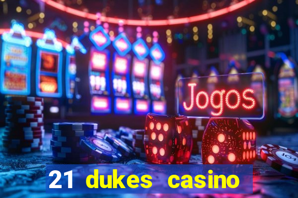 21 dukes casino bonus codes