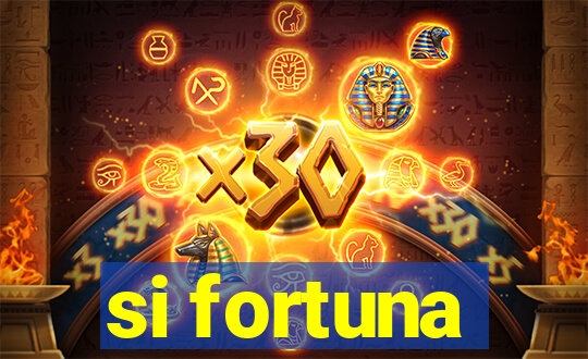 si fortuna