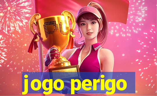 jogo perigo