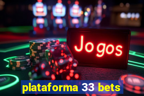 plataforma 33 bets