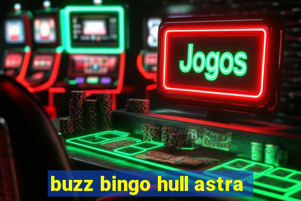 buzz bingo hull astra